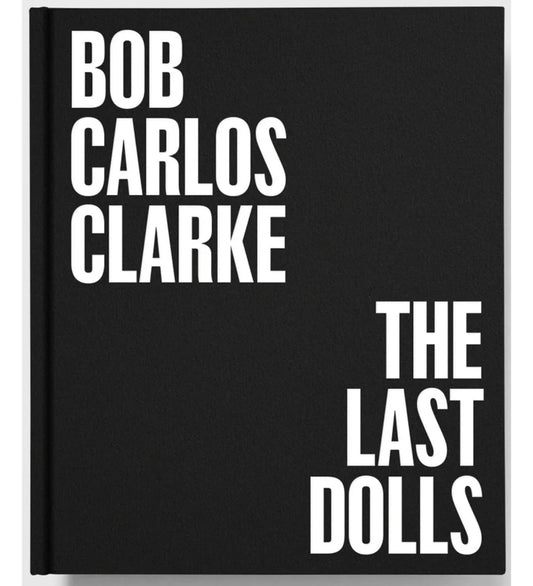 Bob Carlos Clarke: The Last Dolls