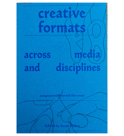 Huber, Sarah: Creative Formats Across Media and Disciplines