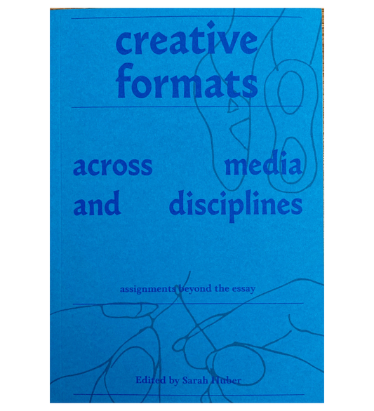 Huber, Sarah: Creative Formats Across Media and Disciplines