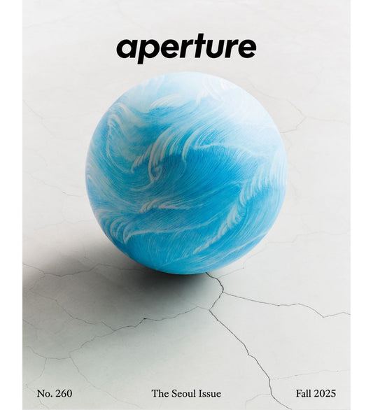 Aperture No.260 - Fall 2025, The Seoul Issue