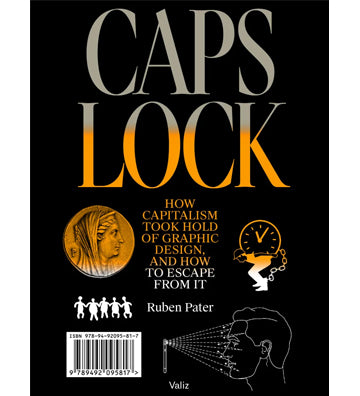 CAPS LOCK - How capitalism took hold of graphic design, and how to escape from it