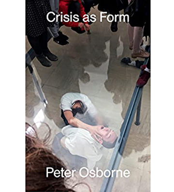 Peter Osborne: Crisis As Form