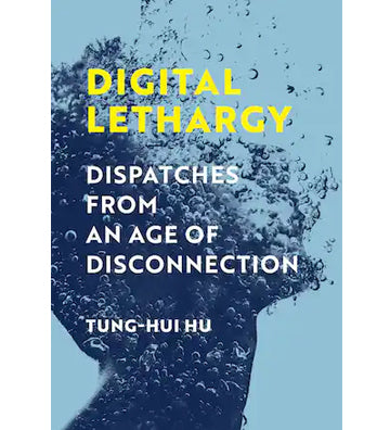 Tung-Hui Hu: Digital Lethargy