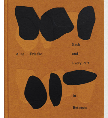 Alina Frieske: Each and Every Part in Between