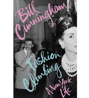 Bill Cunningham: Fashion Climbing - A New York Life