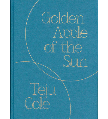 Teju Cole: Golden Apple of the Sun