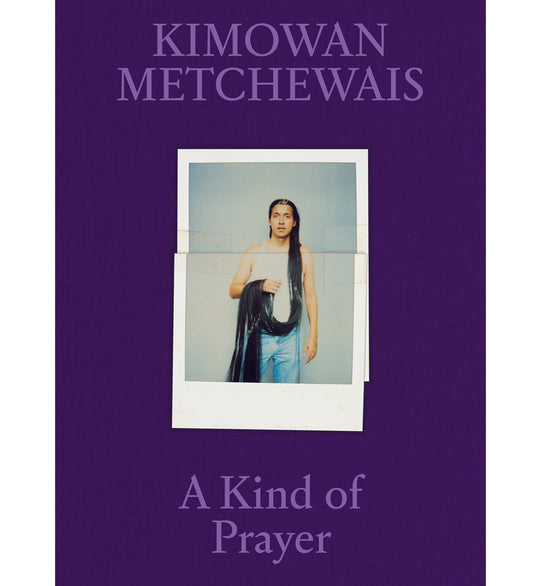 Kimowan Metchewais - A Kind of Prayer