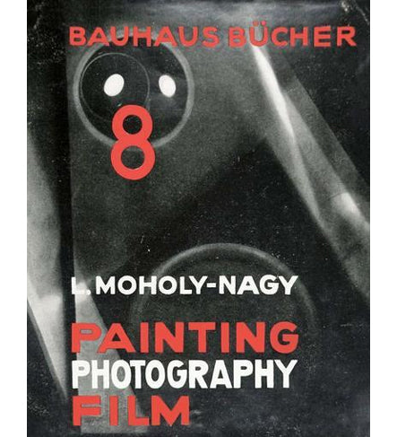 Laszlo Moholy-Nagy: Painting, Photography, Film (English Edition)