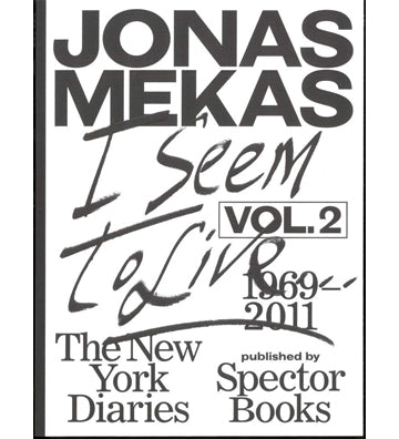 Jonas Mekas: I Seem To Live (Vol.2). The New York Diaries, 1969-2011