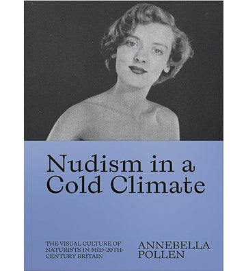 Annebella Pollen: Nudism in a Cold Climate