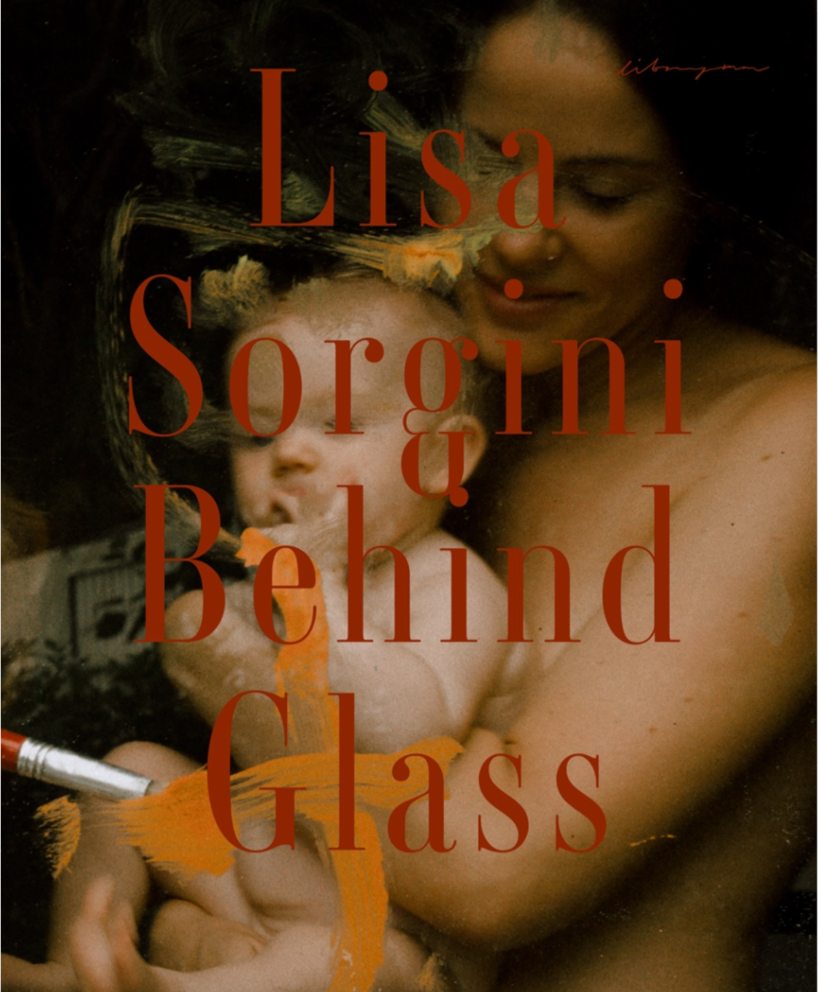 Lisa Sorgini: Behind Glass