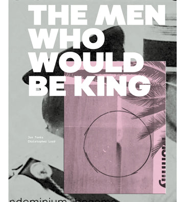 Jon Tonks/Christopher Lord: The Men Who Would Be King