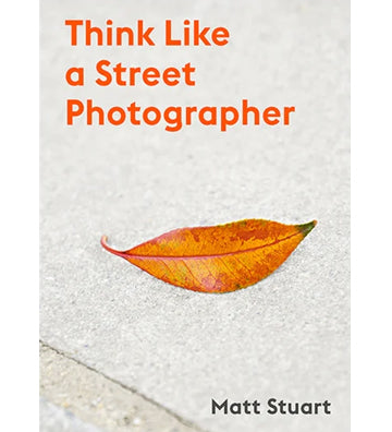 Matt Stuart: Think Like a Street Photographer