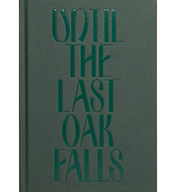 Adrian Fisk: Until the Last Oak Falls