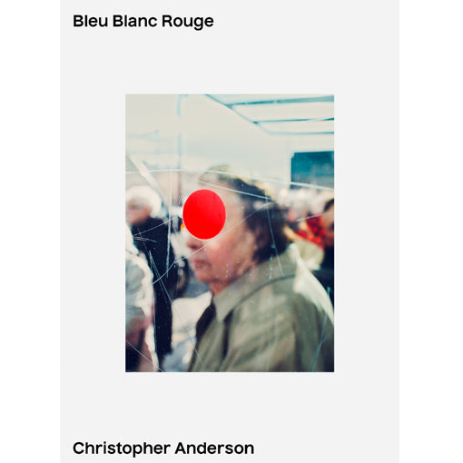 Christopher Anderson: Bleu Blanc Rouge