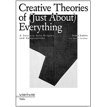 Jeroen Lutters: Creative Theories of (Just About) Everything
