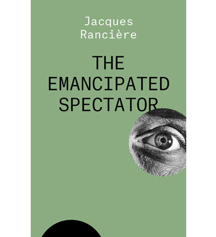 Jacques Rancière: The Emancipated Spectator