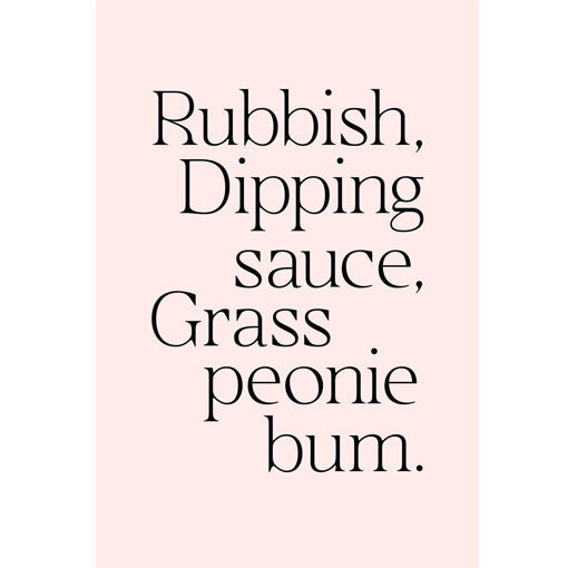 Maisie Cousins: Rubbish, Dipping Sauce, Grass, Peonie, Bum (Signed)