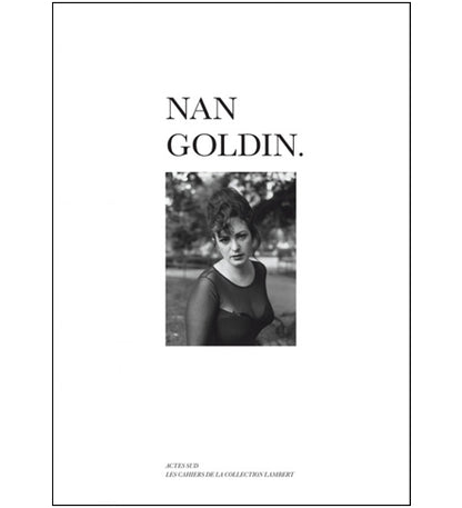Nan Goldin: Les Cahiers de la Collection Lambert