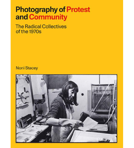 Photography of Protest and Community: The Radical Collectives of the 1970s