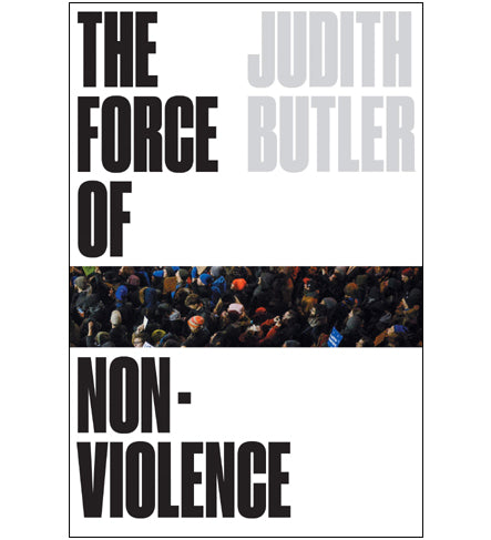 Judith Butler: The Force of Nonviolence
