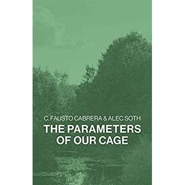 C. Fausto Cabrera & Alec Soth: The Parameters of Our Cage