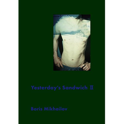 Boris Mikhailov: Yesterday's Sandwich