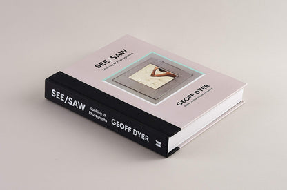 Geoff Dyer: See/Saw (Signed)