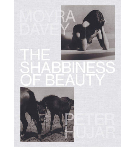 Moyra Davey & Peter Hujar: The Shabbiness of Beauty (Signed by Moyra Davey)