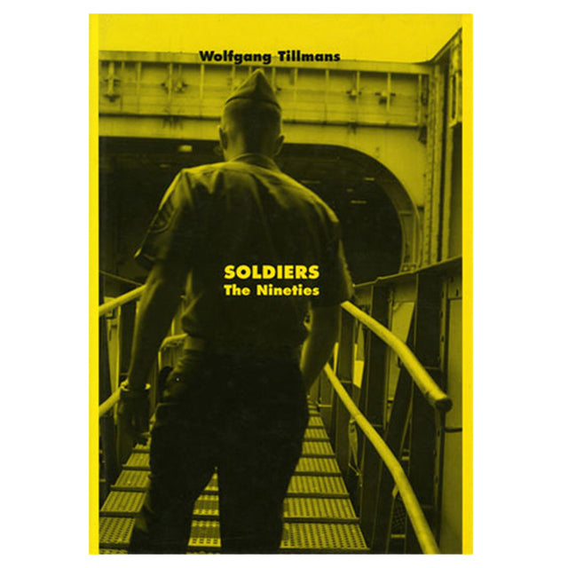 Wolfgang Tillmans: Soldiers - The Nineties (First Edition)