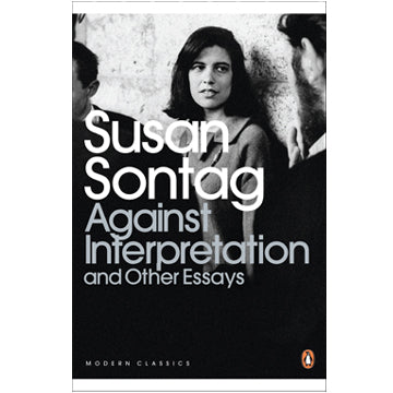 Susan Sontag: Against Interpretation and Other Essays