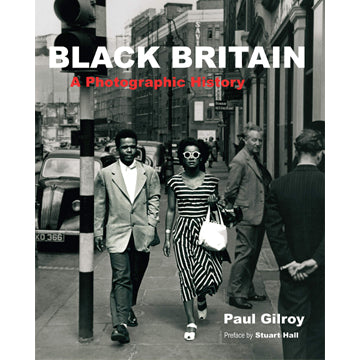 Paul Gilroy: Black Britain - A Photographic History