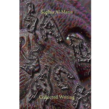 Sophia Al-Maria: Sad Sack - Collected Writings