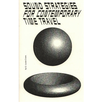 G Lucas Crane: Sound Strategies For Contemporary Time Travel
