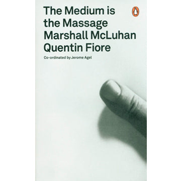 Marshall McLuhan & Quentin Fiore: The Medium is the Massage - An Inventory of Effects