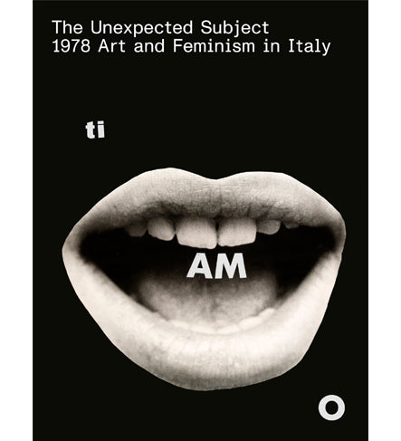 The Unexpected Subject: 1978 Art and Feminism in Italy