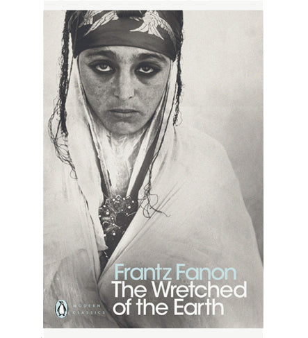 Frantz Fanon. The Wretched of the Earth